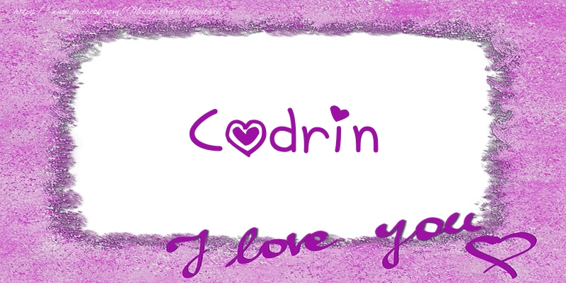 Felicitari de dragoste - Codrin I love you!