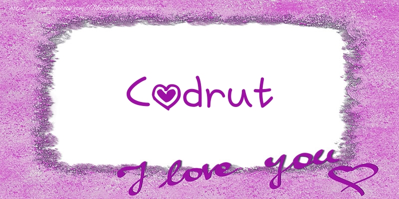 Felicitari de dragoste - Codrut I love you!