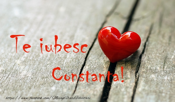 Felicitari de dragoste - Te iubesc Constanta!