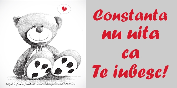 Felicitari de dragoste - Ursuleti | Constanta nu uita ca Te iubesc!