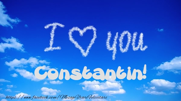 Felicitari de dragoste -  I Love You Constantin!