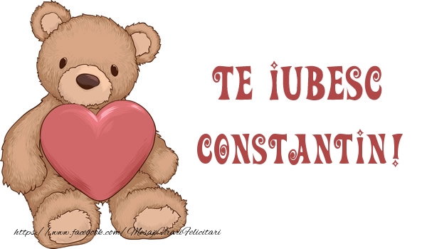 Felicitari de dragoste - Te iubesc Constantin!