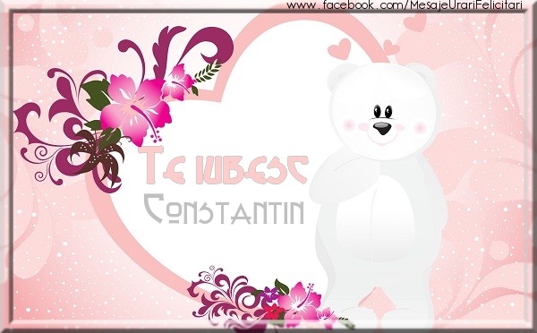 Felicitari de dragoste - Te iubesc Constantin