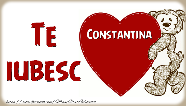 Felicitari de dragoste - Te iubesc  Constantina