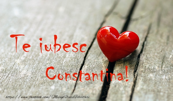 Felicitari de dragoste - Te iubesc Constantina!