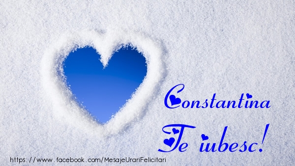 Felicitari de dragoste - Constantina Te iubesc!