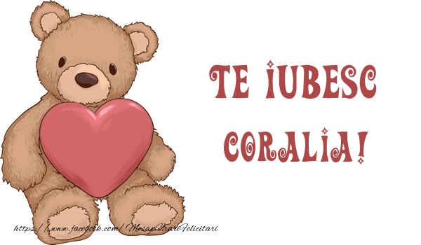 Felicitari de dragoste - Te iubesc Coralia!