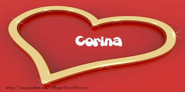 Felicitari de dragoste - Corina Iti dau inima mea