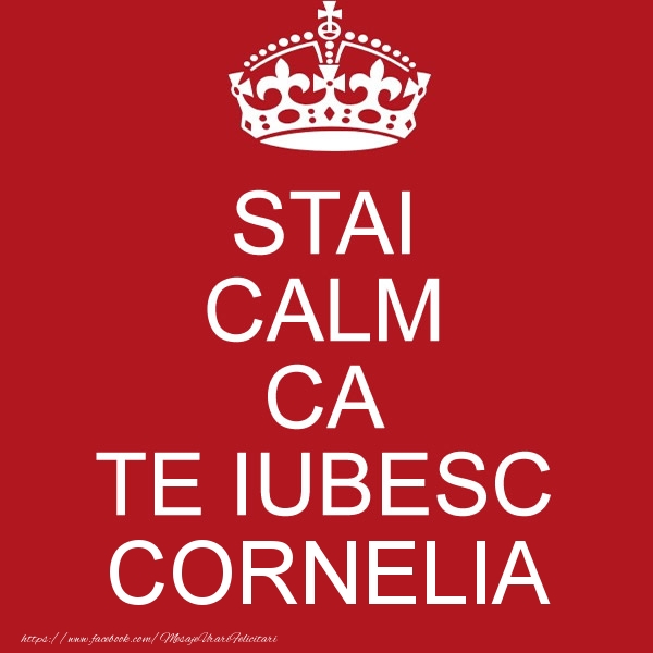 Felicitari de dragoste - STAI CALM CA TE IUBESC Cornelia!