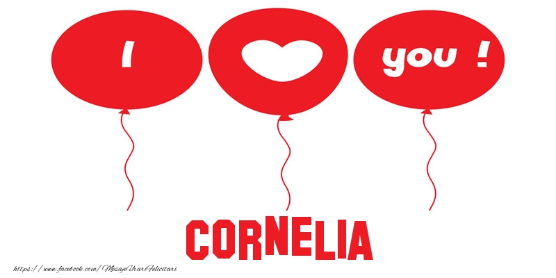 Felicitari de dragoste -  I love you Cornelia!