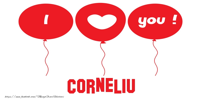 Felicitari de dragoste -  I love you Corneliu!