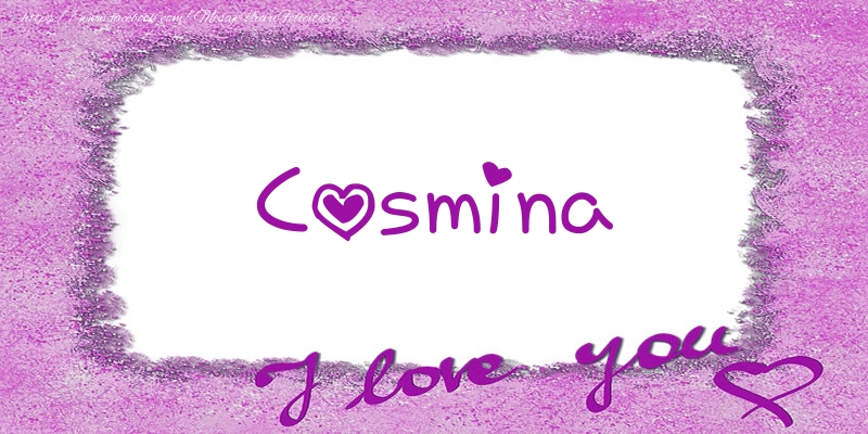 Felicitari de dragoste - ❤️❤️❤️ Flori & Inimioare | Cosmina I love you!
