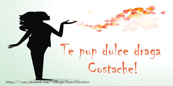Felicitari de dragoste - Te pup dulce draga Costache!
