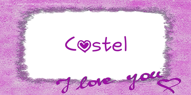 Felicitari de dragoste - ❤️❤️❤️ Flori & Inimioare | Costel I love you!