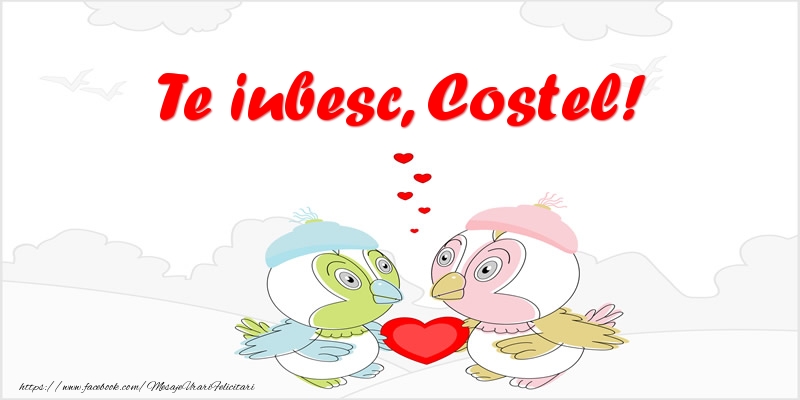 Felicitari de dragoste - Te iubesc, Costel!