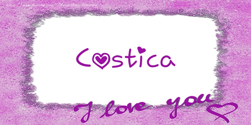 Felicitari de dragoste - Costica I love you!