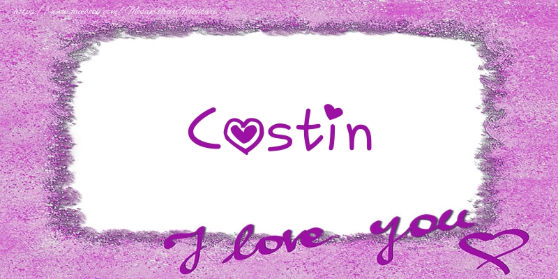Felicitari de dragoste - Costin I love you!