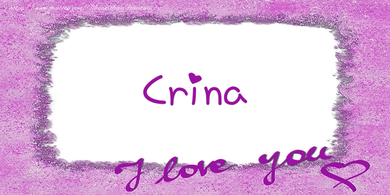 Felicitari de dragoste - Crina I love you!