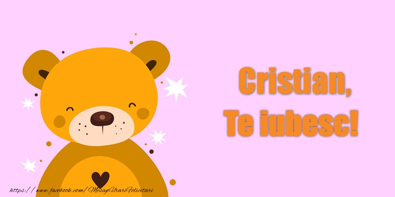 Felicitari de dragoste - Ursuleti | Cristian Te iubesc!
