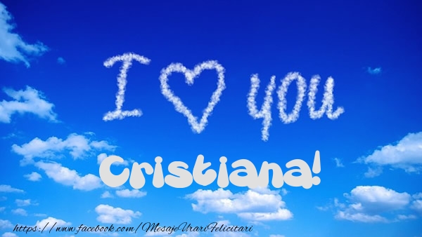Felicitari de dragoste -  I Love You Cristiana!