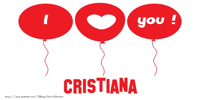 Felicitari de dragoste -  I love you Cristiana!
