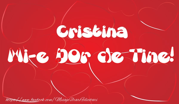Felicitari de dragoste - ❤️❤️❤️ Inimioare | Cristina mi-e dor de tine!