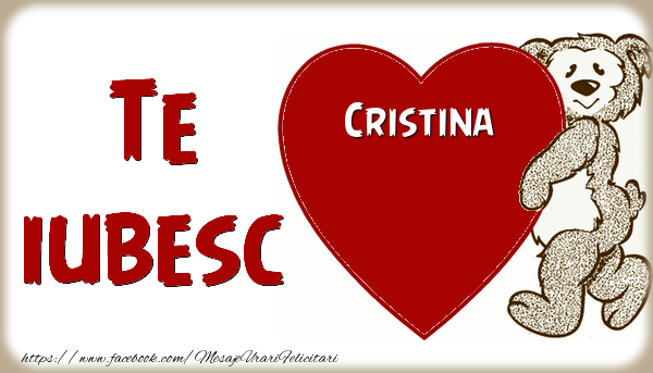 te iubesc cristina Te iubesc  Cristina