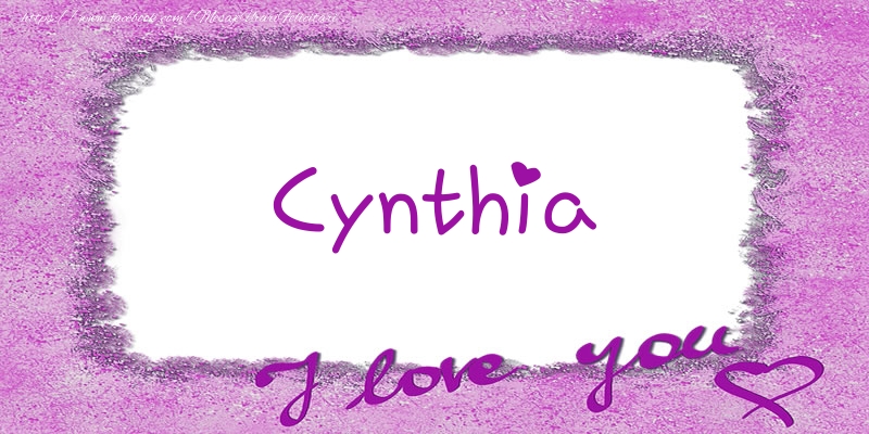 Felicitari de dragoste - ❤️❤️❤️ Flori & Inimioare | Cynthia I love you!