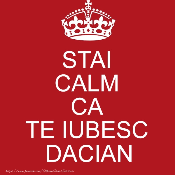 Felicitari de dragoste - STAI CALM CA TE IUBESC Dacian!