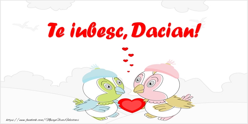 Felicitari de dragoste - Haioase | Te iubesc, Dacian!
