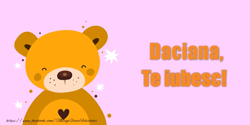 Felicitari de dragoste - Daciana Te iubesc!