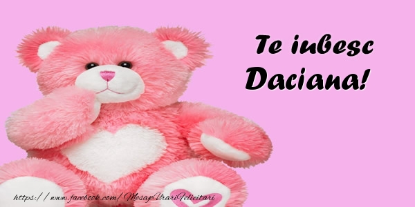 Felicitari de dragoste - Ursuleti | Te iubesc Daciana!