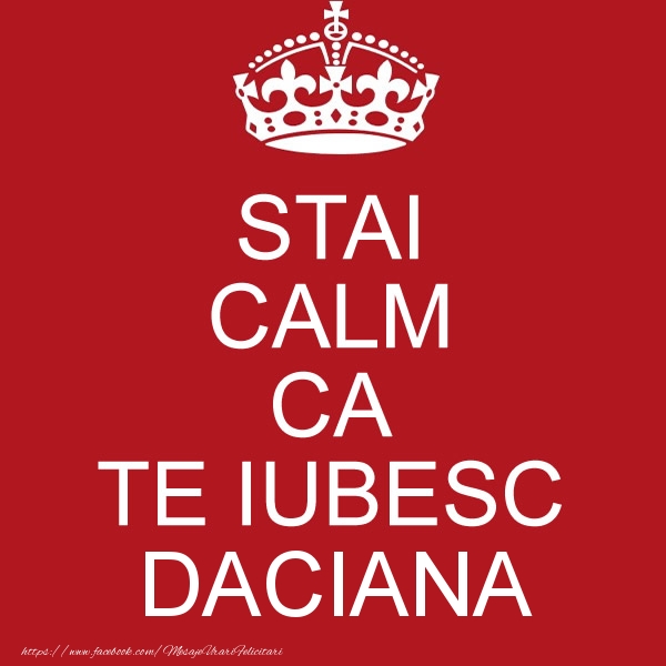Felicitari de dragoste - STAI CALM CA TE IUBESC Daciana!