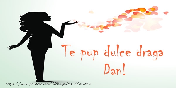 Felicitari de dragoste - ❤️❤️❤️ Inimioare | Te pup dulce draga Dan!