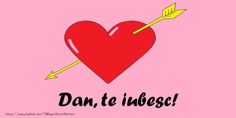 Felicitari de dragoste - ❤️❤️❤️ Inimioare | Dan, te iubesc!