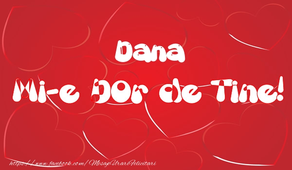 Felicitari de dragoste - ❤️❤️❤️ Inimioare | Dana mi-e dor de tine!