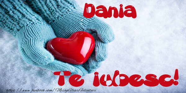 Felicitari de dragoste - Dania Te iubesc!