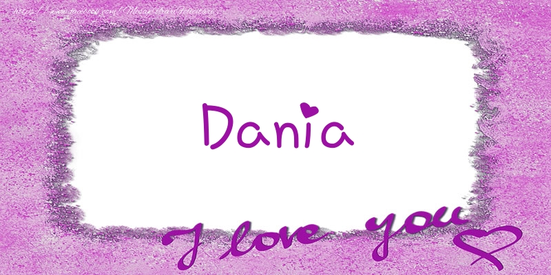 Felicitari de dragoste - ❤️❤️❤️ Flori & Inimioare | Dania I love you!