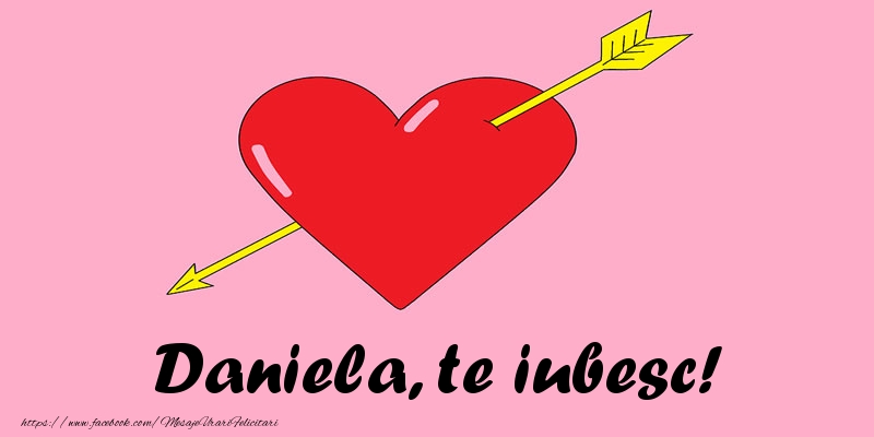 Felicitari de dragoste - ❤️❤️❤️ Inimioare | Daniela, te iubesc!