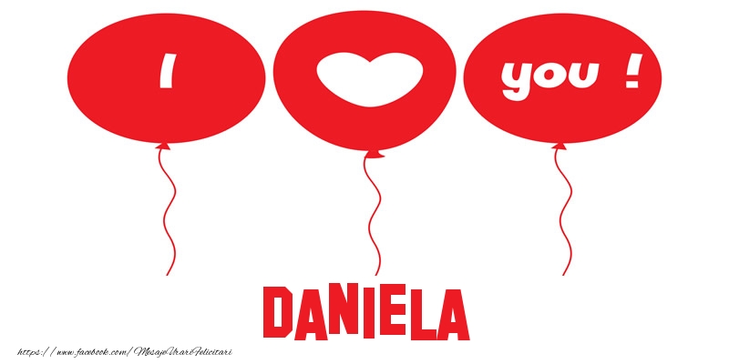 Felicitari de dragoste -  I love you Daniela!