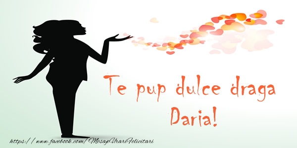 Felicitari de dragoste - ❤️❤️❤️ Inimioare | Te pup dulce draga Daria!