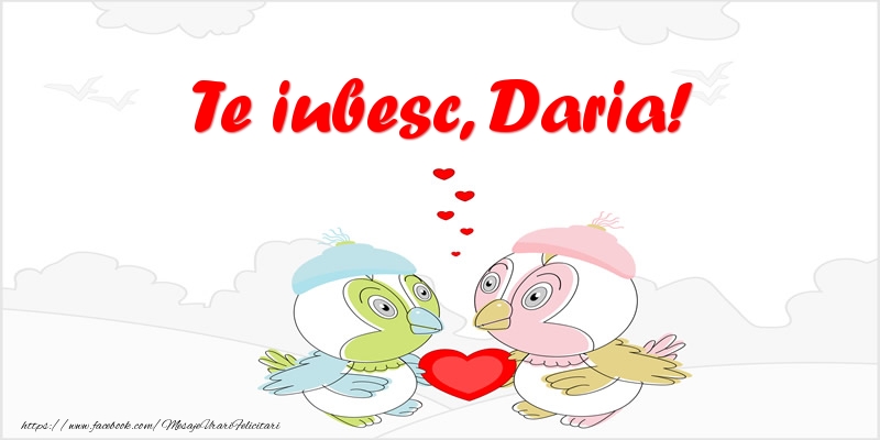 Felicitari de dragoste - Te iubesc, Daria!