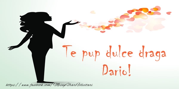 Felicitari de dragoste - ❤️❤️❤️ Inimioare | Te pup dulce draga Dario!