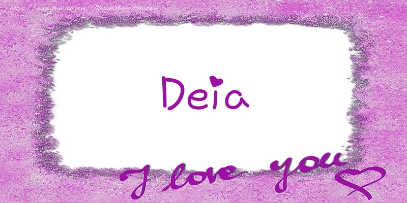 Felicitari de dragoste - Deia I love you!