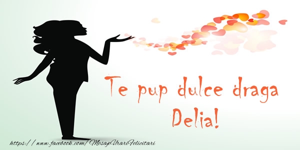 Felicitari de dragoste - Te pup dulce draga Delia!