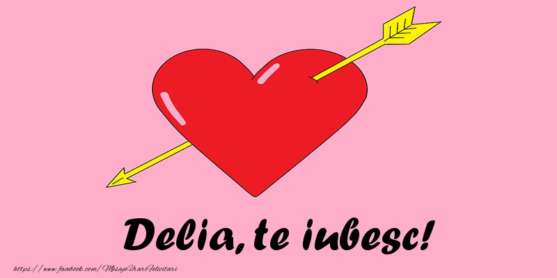 Felicitari de dragoste - ❤️❤️❤️ Inimioare | Delia, te iubesc!