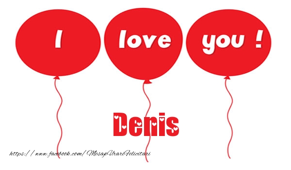 Felicitari de dragoste -  I love you Denis