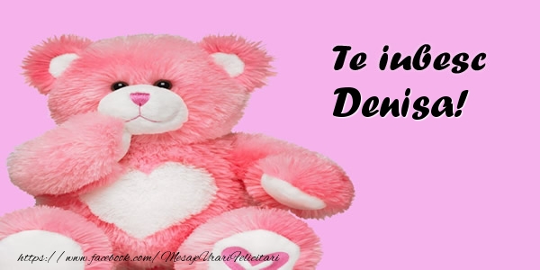 Felicitari de dragoste - Ursuleti | Te iubesc Denisa!