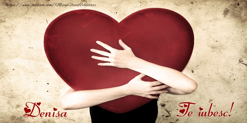 Felicitari de dragoste - ❤️❤️❤️ Inimioare | Denisa Te iubesc!