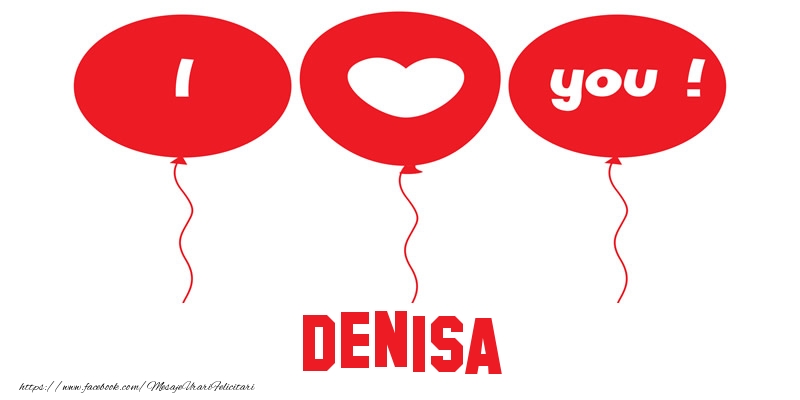 Felicitari de dragoste -  I love you Denisa!